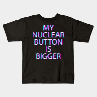 My nuclear button is bigger Kids T-Shirt